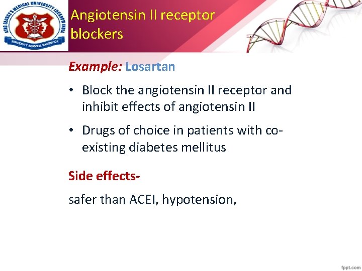 Angiotensin II receptor blockers Example: Losartan • Block the angiotensin II receptor and inhibit