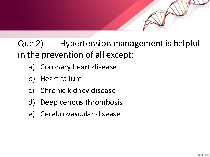 Que 2) Hypertension management is helpful in the prevention of all except: a) b)