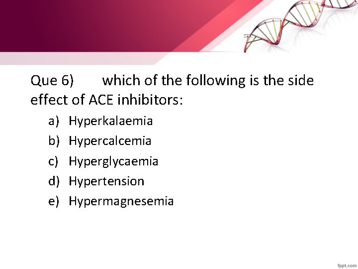 Que 6) which of the following is the side effect of ACE inhibitors: a)