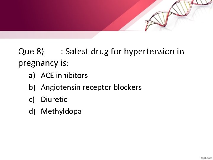 Que 8) : Safest drug for hypertension in pregnancy is: a) b) c) d)