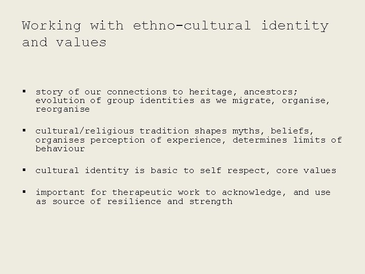 Working with ethno-cultural identity and values § story of our connections to heritage, ancestors;