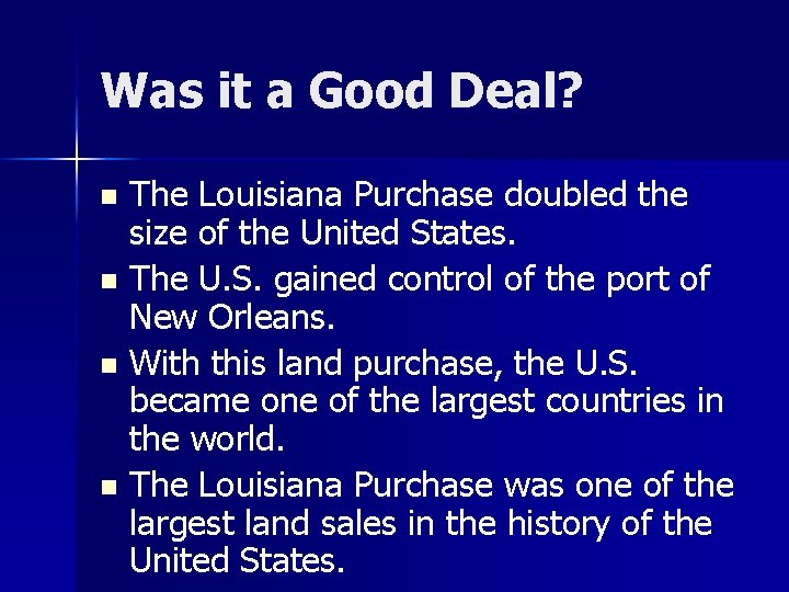 Was it a Good Deal? The Louisiana Purchase doubled the size of the United