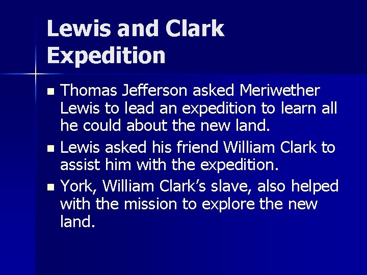 Lewis and Clark Expedition Thomas Jefferson asked Meriwether Lewis to lead an expedition to