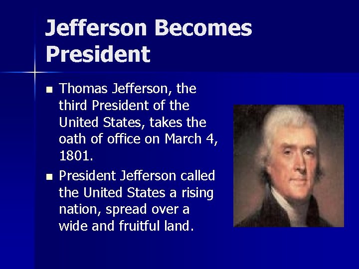 Jefferson Becomes President n n Thomas Jefferson, the third President of the United States,