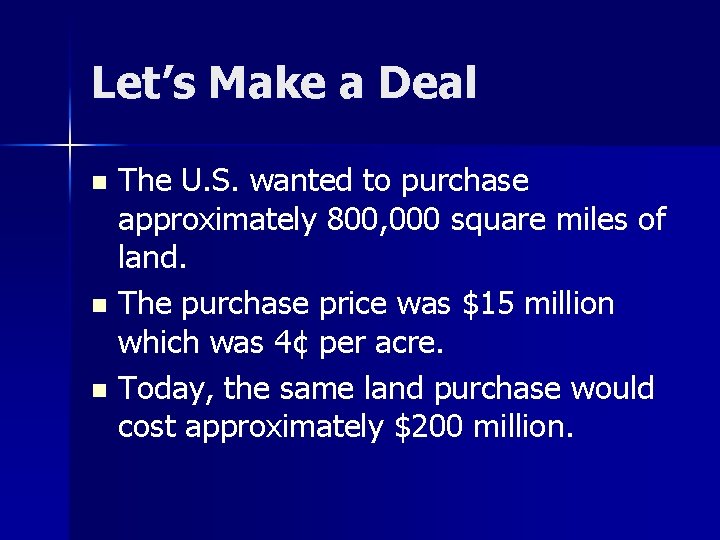 Let’s Make a Deal The U. S. wanted to purchase approximately 800, 000 square