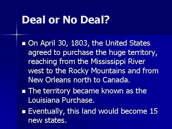 Deal or No Deal? On April 30, 1803, the United States agreed to purchase