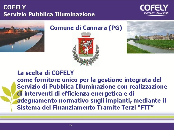 COFELY Servizio Pubblica Illuminazione Comune di Cannara (PG) La scelta di COFELY Grosseto come