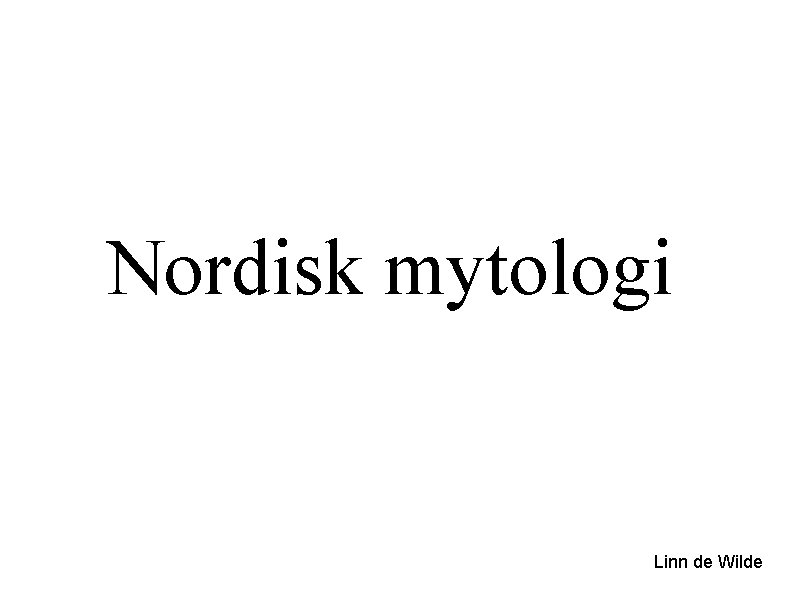Nordisk mytologi Linn de Wilde 