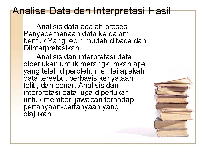 Analisa Data dan Interpretasi Hasil Analisis data adalah proses Penyederhanaan data ke dalam bentuk