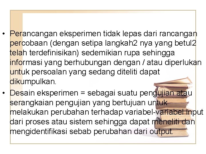  • Perancangan eksperimen tidak lepas dari rancangan percobaan (dengan setipa langkah 2 nya