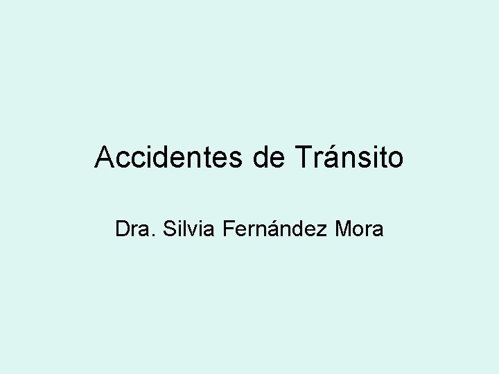 Accidentes de Tránsito Dra. Silvia Fernández Mora 