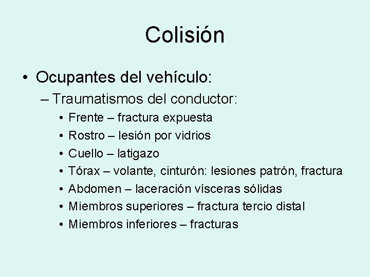 Colisión • Ocupantes del vehículo: – Traumatismos del conductor: • • Frente – fractura