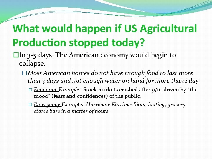 What would happen if US Agricultural Production stopped today? �In 3 -5 days: The