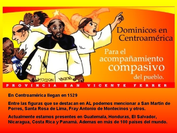 En Centroamérica llegan en 1529 Entre las figuras que se destacan en AL podemos