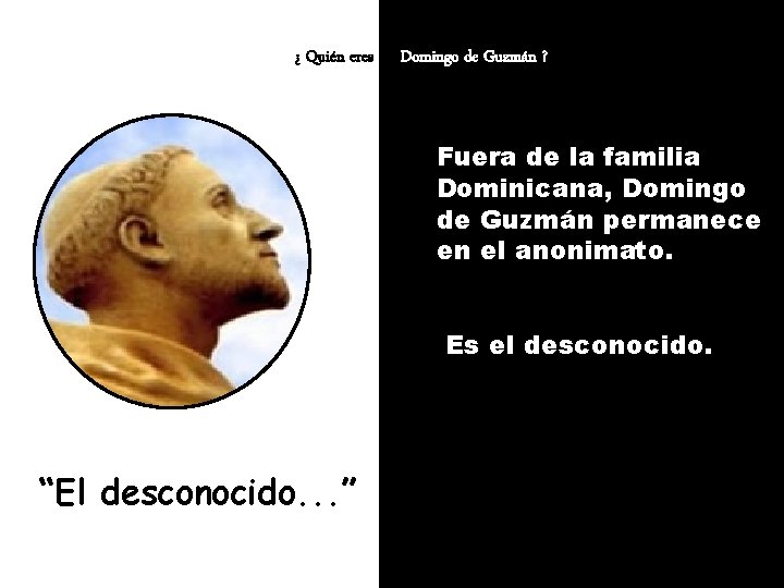 ¿ Quién eres tú, Domingo de Guzmán ? Fuera de la familia Dominicana, Domingo