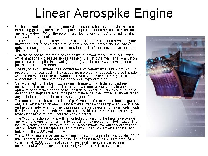 Linear Aerospike Engine • • Unlike conventional rocket engines, which feature a bell nozzle Linear Aerospike Engine • • Unlike conventional rocket engines, which feature a bell nozzle