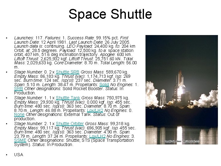 Space Shuttle • • • Launches: 117. Failures: 1. Success Rate: 99. 15% pct. Space Shuttle • • • Launches: 117. Failures: 1. Success Rate: 99. 15% pct.