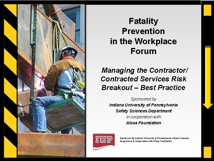 Fatality Prevention in the Workplace Forum Managing the Contractor/ Contracted Services Risk Breakout –
