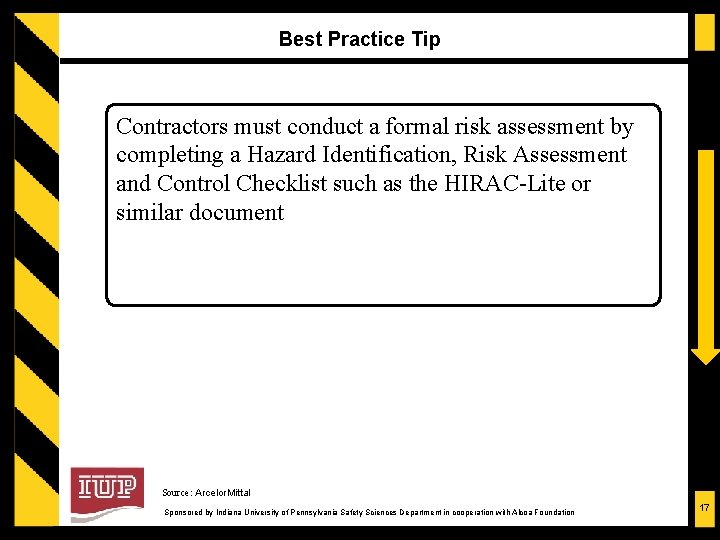 Best Practice Tip Contractors must conduct a formal risk assessment by completing a Hazard