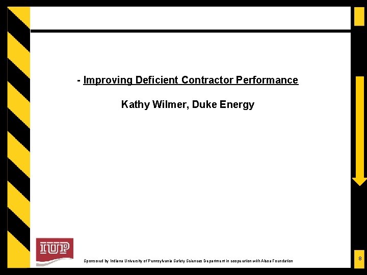 - Improving Deficient Contractor Performance Kathy Wilmer, Duke Energy Sponsored by Indiana University of