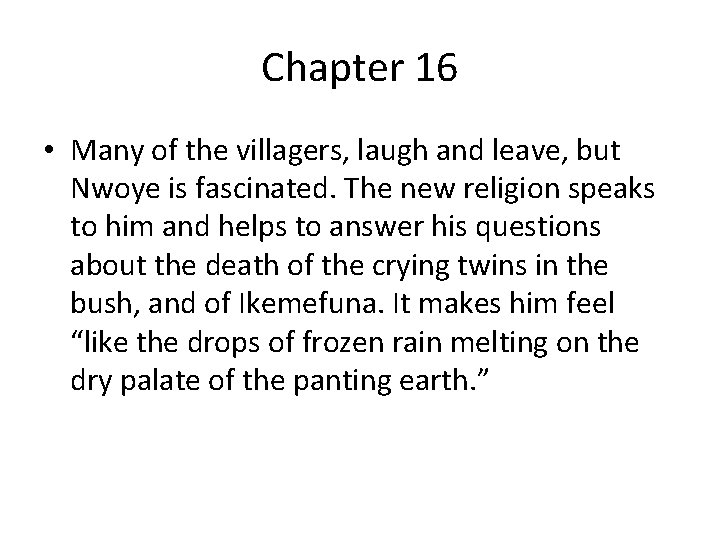 Chapter 16 • Many of the villagers, laugh and leave, but Nwoye is fascinated.