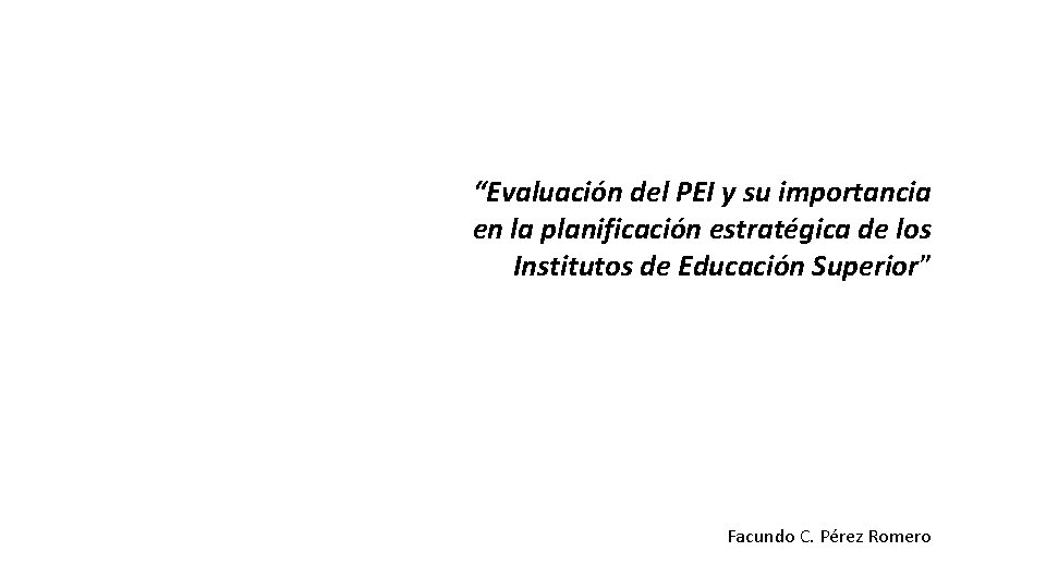 “Evaluación del PEI y su importancia en la planificación estratégica de los Institutos de