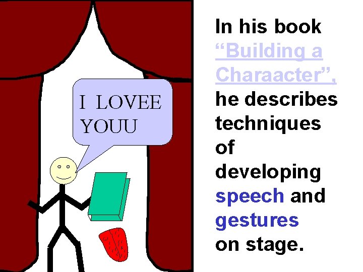 I LOVEE YOUU In his book “Building a Charaacter”, he describes techniques of developing