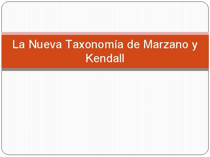 La Nueva Taxonomía de Marzano y Kendall 