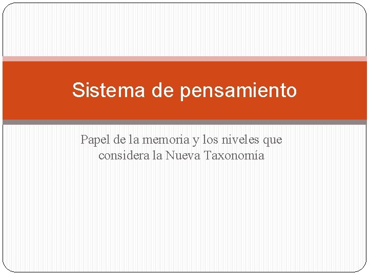 Sistema de pensamiento Papel de la memoria y los niveles que considera la Nueva