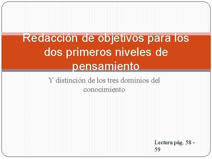Redacción de objetivos para los dos primeros niveles de pensamiento Y distinción de los