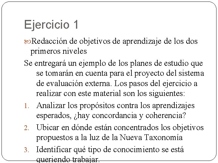 Ejercicio 1 Redacción de objetivos de aprendizaje de los dos primeros niveles Se entregará