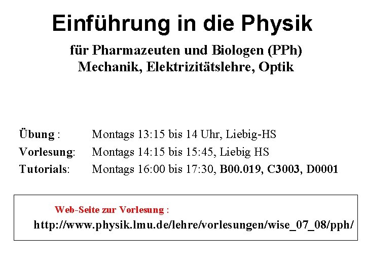 Einführung in die Physik für Pharmazeuten und Biologen (PPh) Mechanik, Elektrizitätslehre, Optik Übung :
