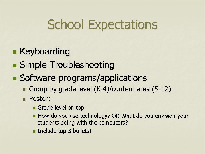 School Expectations n n n Keyboarding Simple Troubleshooting Software programs/applications n n Group by