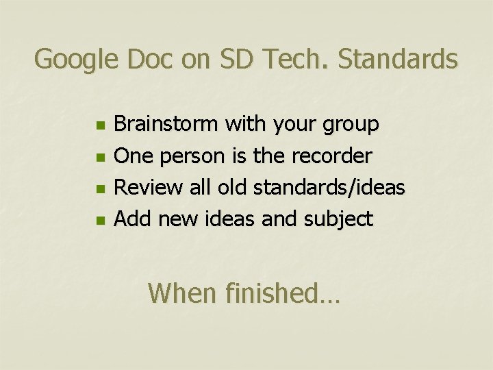 Google Doc on SD Tech. Standards n n Brainstorm with your group One person