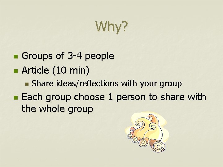Why? n n Groups of 3 -4 people Article (10 min) n n Share