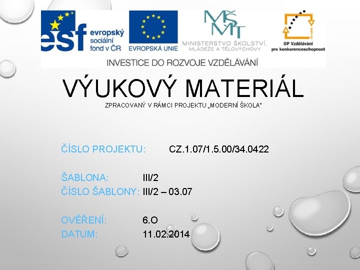 VÝUKOVÝ MATERIÁL ZPRACOVANÝ V RÁMCI PROJEKTU „MODERNÍ ŠKOLA“ ČÍSLO PROJEKTU: CZ. 1. 07/1. 5.