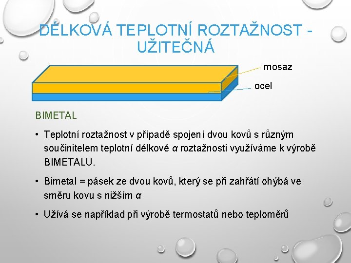 DÉLKOVÁ TEPLOTNÍ ROZTAŽNOST - UŽITEČNÁ mosaz ocel BIMETAL • Teplotní roztažnost v případě spojení
