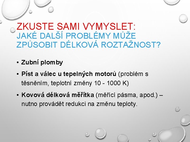 ZKUSTE SAMI VYMYSLET: JAKÉ DALŠÍ PROBLÉMY MŮŽE ZPŮSOBIT DÉLKOVÁ ROZTAŽNOST? • Zubní plomby •