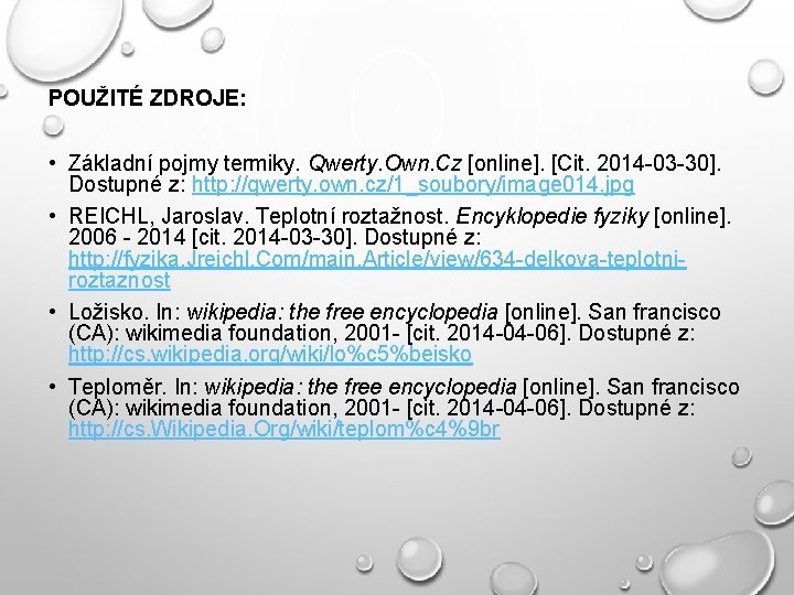 POUŽITÉ ZDROJE: • Základní pojmy termiky. Qwerty. Own. Cz [online]. [Cit. 2014 -03 -30].