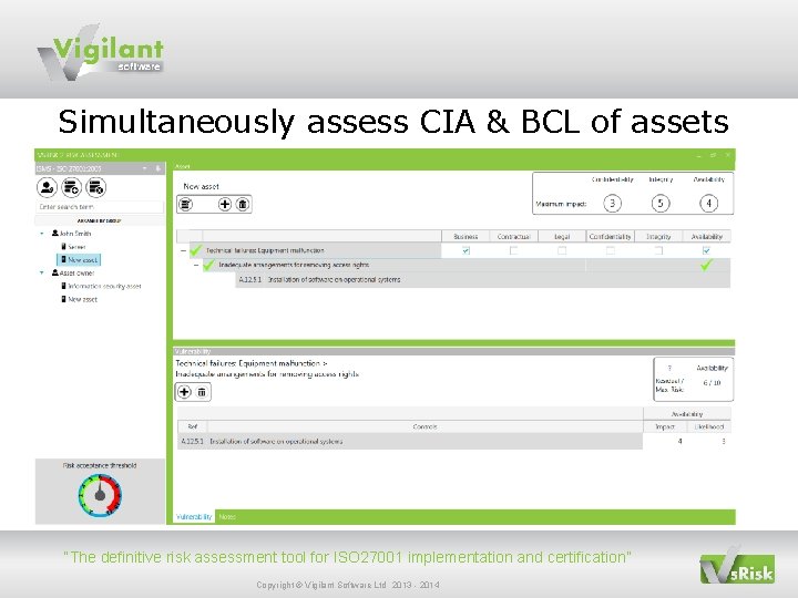 Simultaneously assess CIA & BCL of assets “The definitive risk assessment tool for ISO