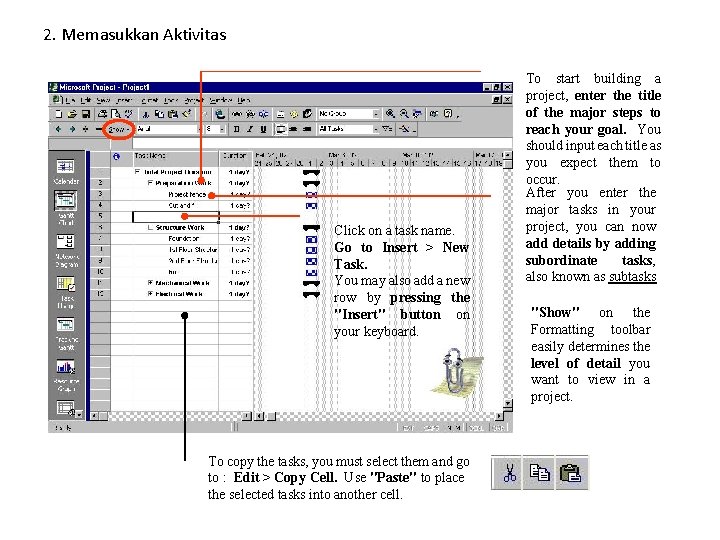 2. Memasukkan Aktivitas Click on a task name. Go to Insert > New Task.