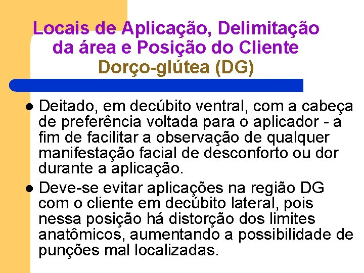 Locais de Aplicação, Delimitação da área e Posição do Cliente Dorço-glútea (DG) Deitado, em Locais de Aplicação, Delimitação da área e Posição do Cliente Dorço-glútea (DG) Deitado, em