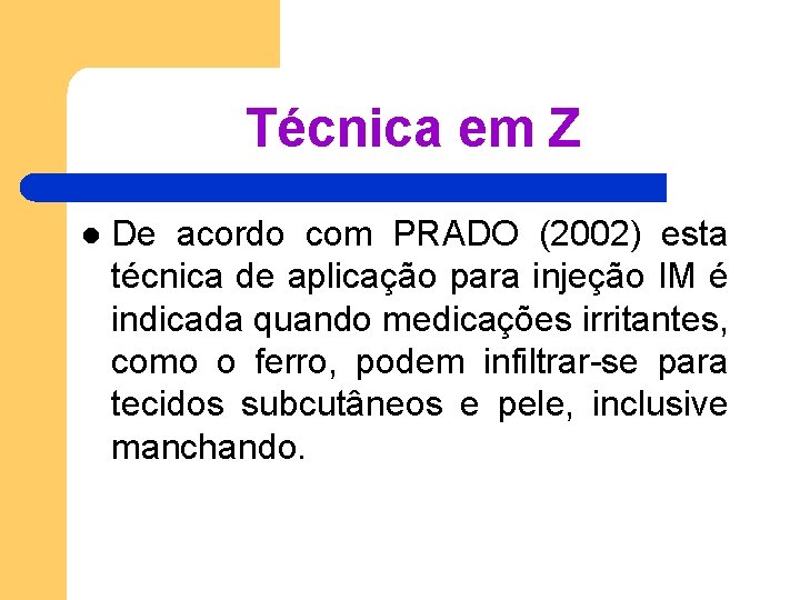 Técnica em Z l De acordo com PRADO (2002) esta técnica de aplicação para Técnica em Z l De acordo com PRADO (2002) esta técnica de aplicação para