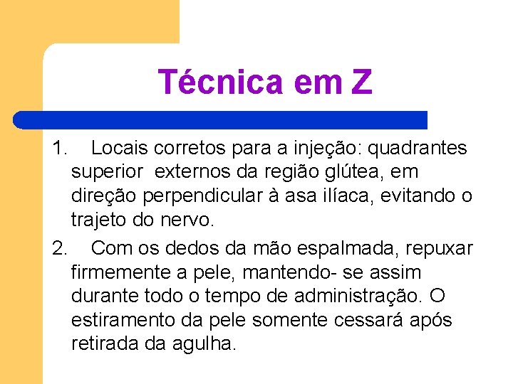 Técnica em Z 1. Locais corretos para a injeção: quadrantes superior externos da região Técnica em Z 1. Locais corretos para a injeção: quadrantes superior externos da região