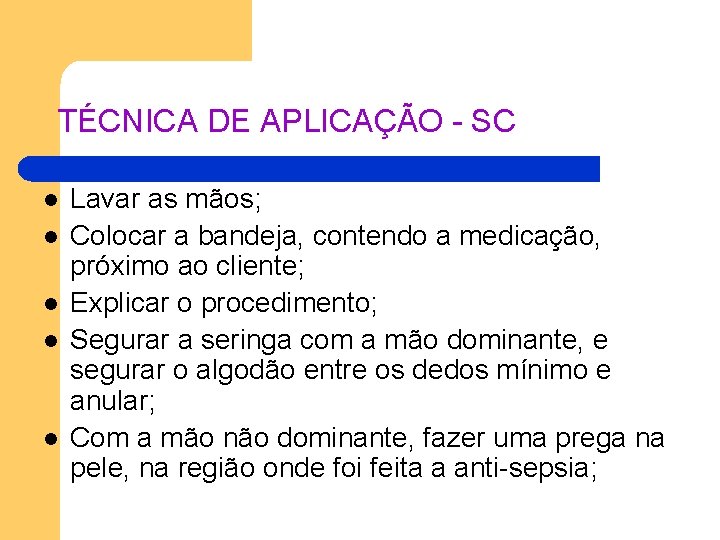 TÉCNICA DE APLICAÇÃO - SC l l l Lavar as mãos; Colocar a bandeja, TÉCNICA DE APLICAÇÃO - SC l l l Lavar as mãos; Colocar a bandeja,