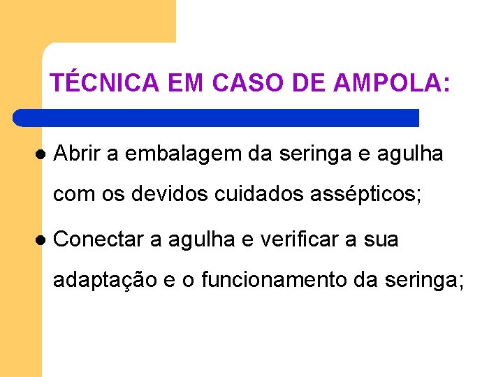 TÉCNICA EM CASO DE AMPOLA: l Abrir a embalagem da seringa e agulha com TÉCNICA EM CASO DE AMPOLA: l Abrir a embalagem da seringa e agulha com
