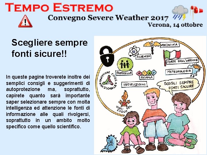 Scegliere sempre fonti sicure!! In queste pagine troverete inoltre dei semplici consigli e suggerimenti