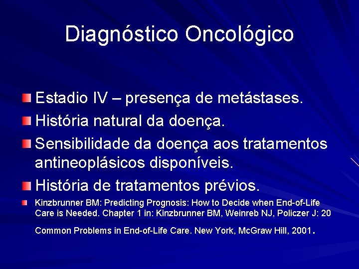 Diagnóstico Oncológico Estadio IV – presença de metástases. História natural da doença. Sensibilidade da