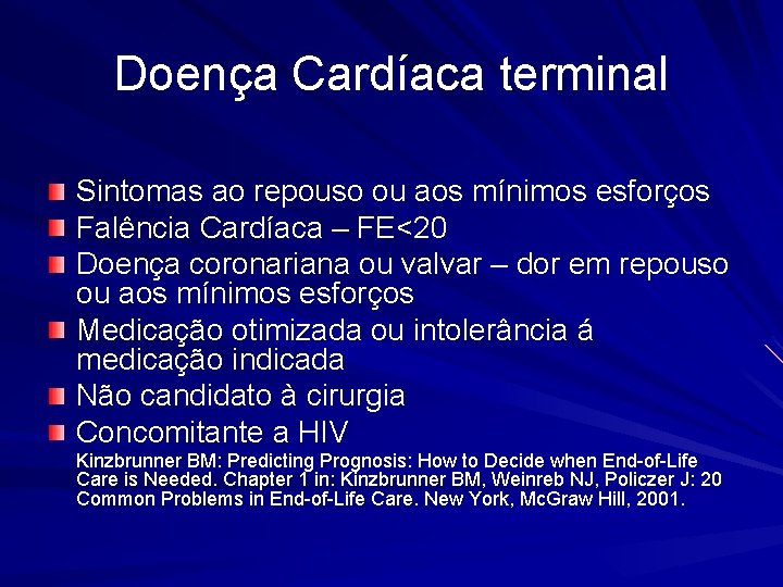 Doença Cardíaca terminal Sintomas ao repouso ou aos mínimos esforços Falência Cardíaca – FE<20