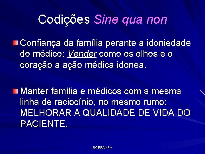 Codições Sine qua non Confiança da família perante a idoniedade do médico: Vender como